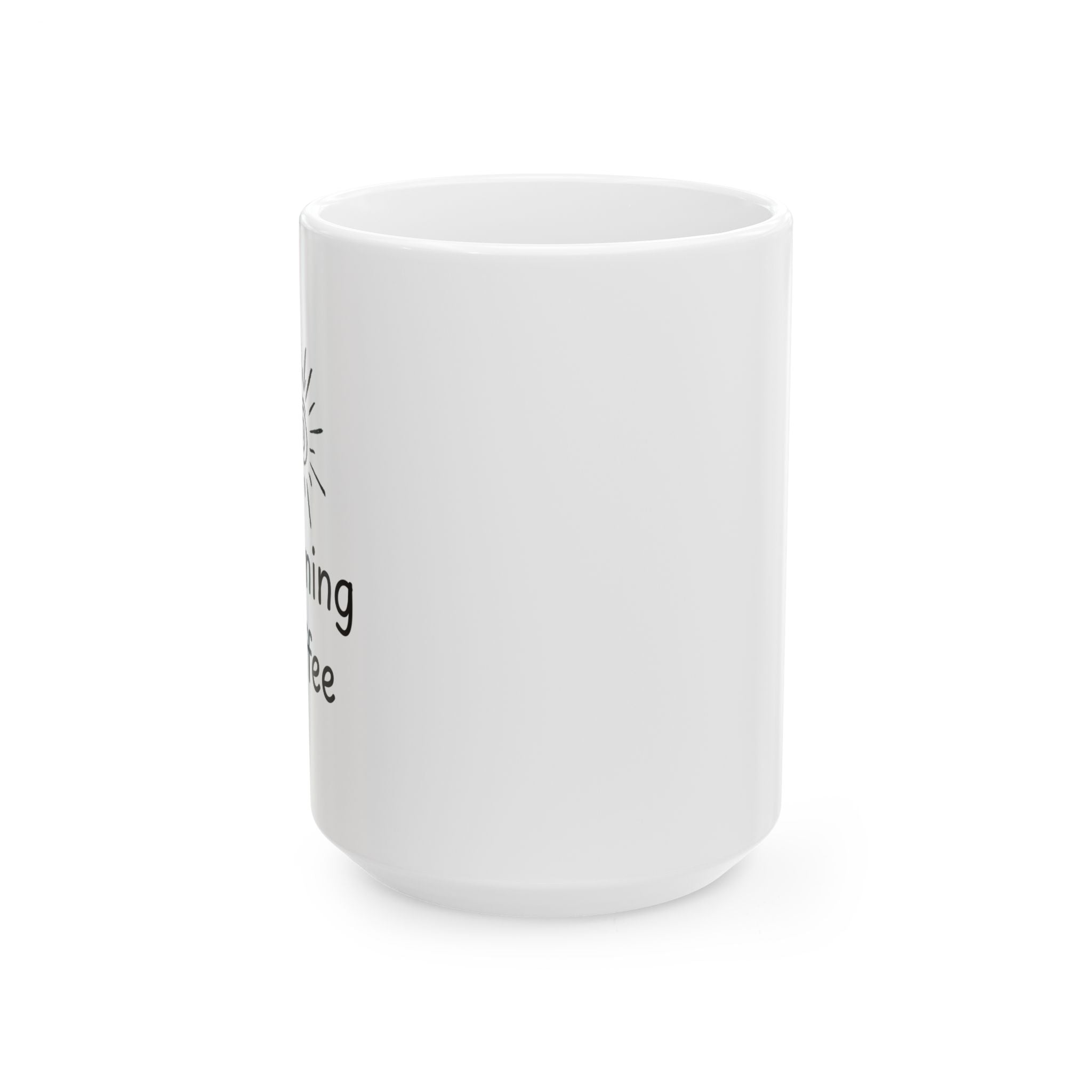 Coffee Mug – Morning Ceramic Mug